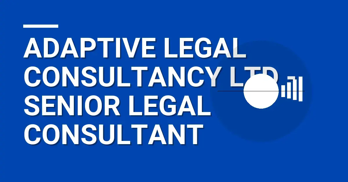 Adaptive Legal Consultancy Ltd - Senior Legal Consultant