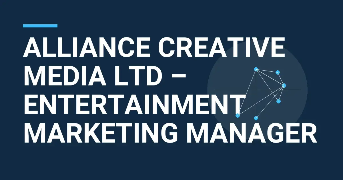 Alliance Creative Media Ltd – Entertainment Marketing Manager