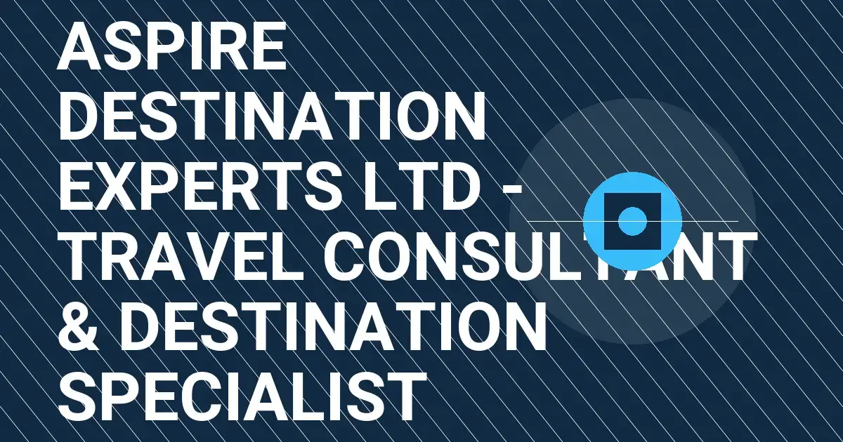 Aspire Destination Experts Ltd - Travel Consultant & Destination Specialist
