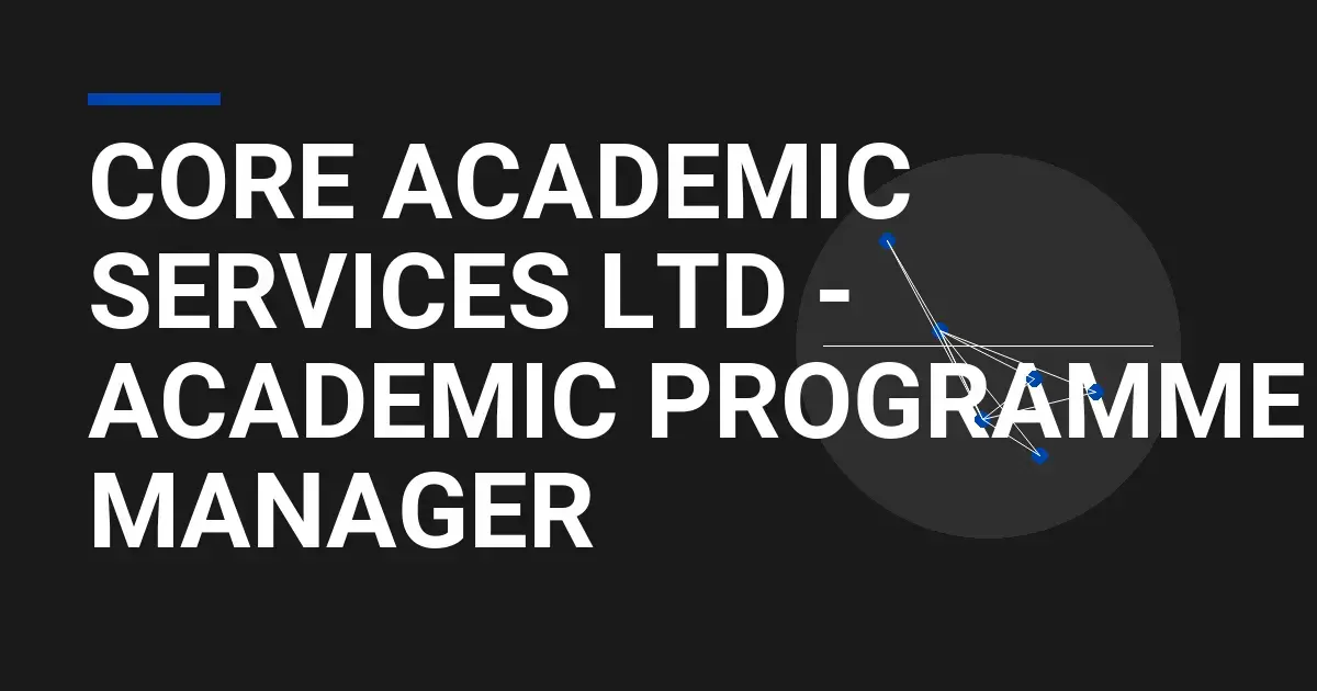 Core Academic Services Ltd - Academic Programme Manager