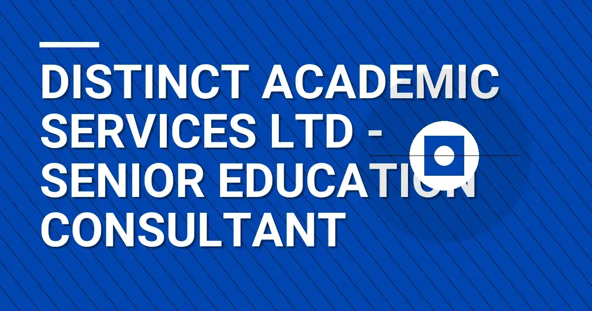 Distinct Academic Services Ltd - Senior Education Consultant