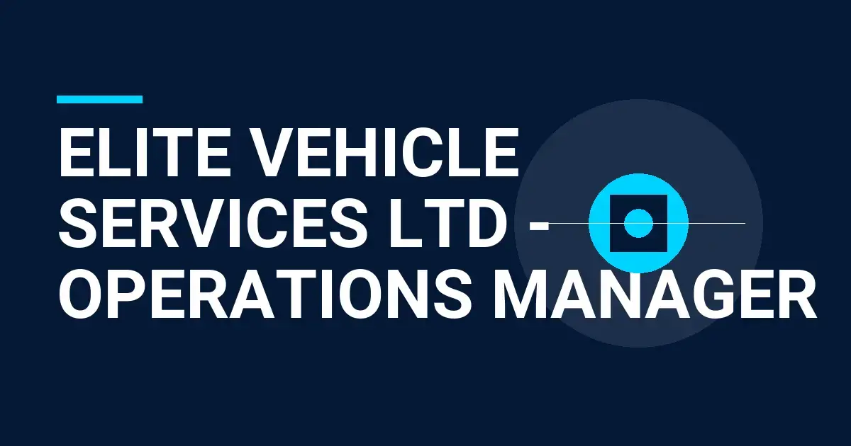 Elite Vehicle Services Ltd - Operations Manager