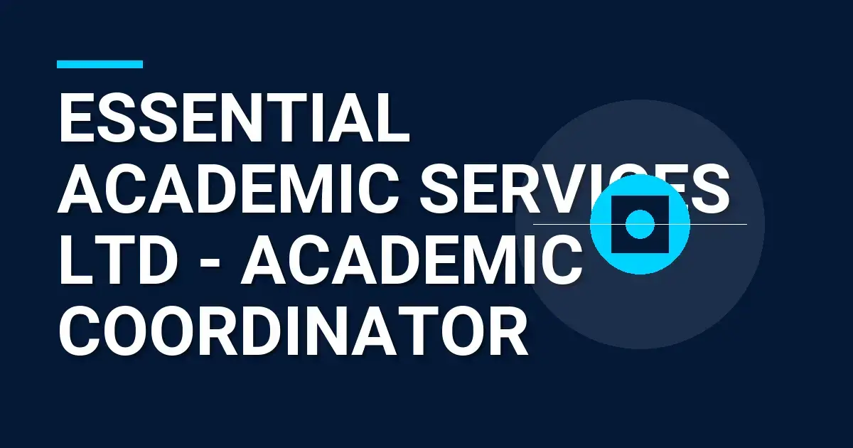 Essential Academic Services Ltd - Academic Coordinator