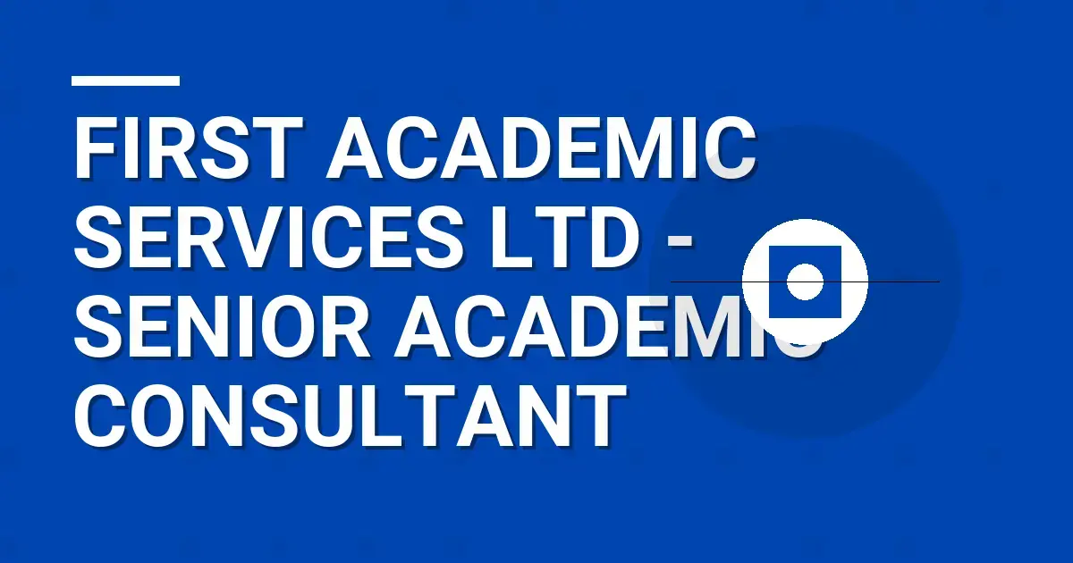 First Academic Services Ltd - Senior Academic Consultant