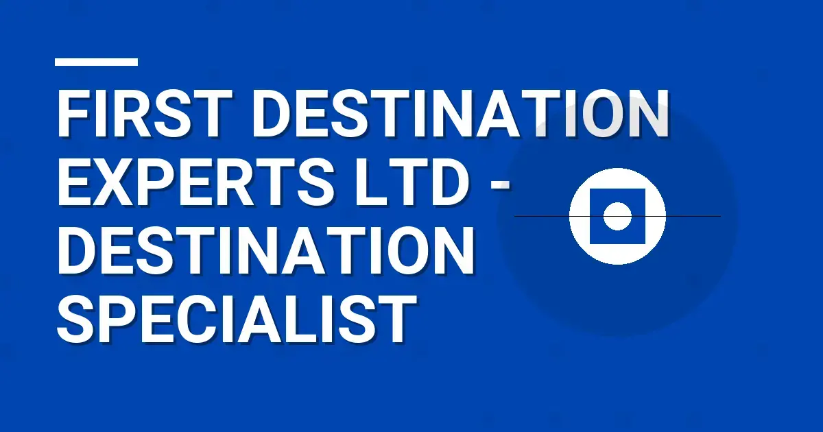 First Destination Experts Ltd - Destination Specialist