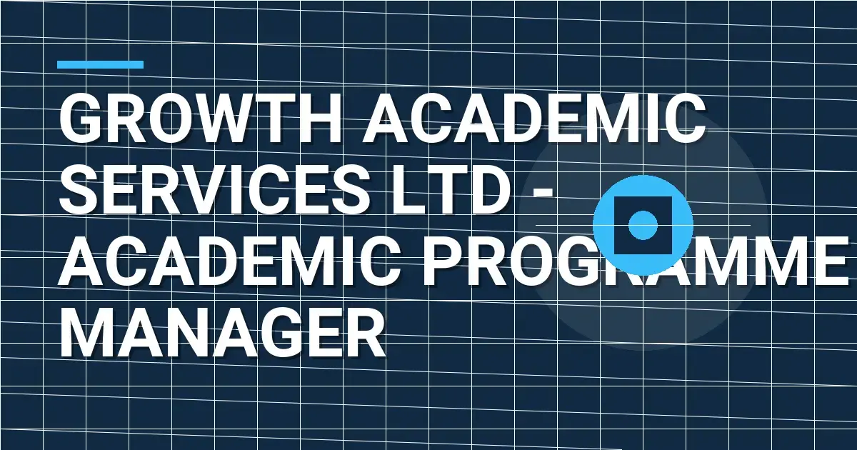 Growth Academic Services Ltd - Academic Programme Manager