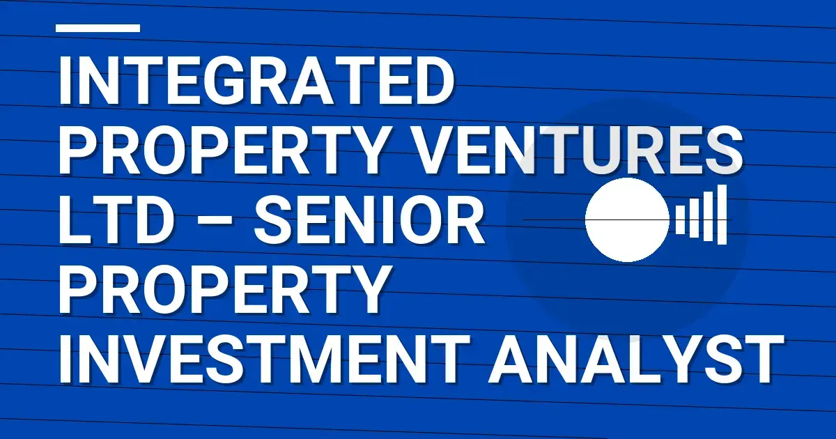 Integrated Property Ventures Ltd – Senior Property Investment Analyst
