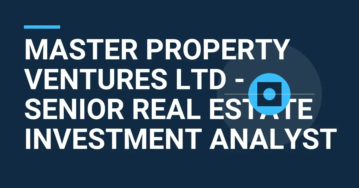 Master Property Ventures Ltd - Senior Real Estate Investment Analyst