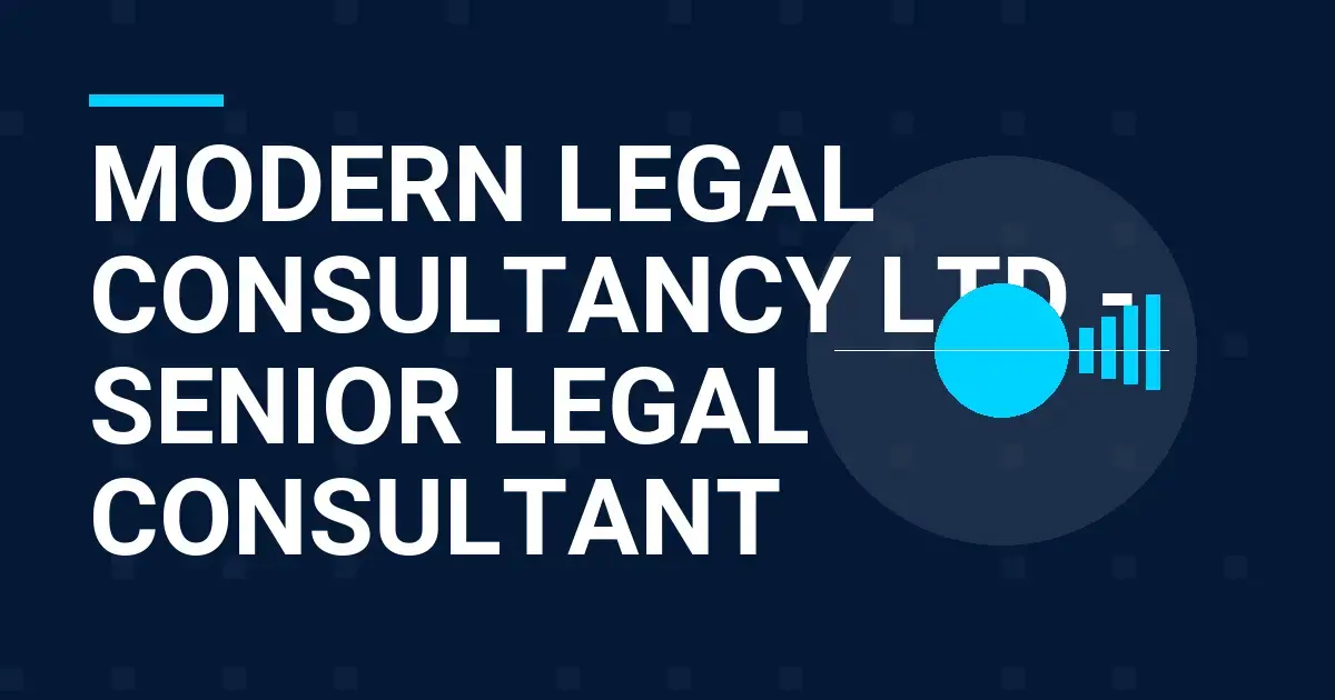 Modern Legal Consultancy Ltd - Senior Legal Consultant