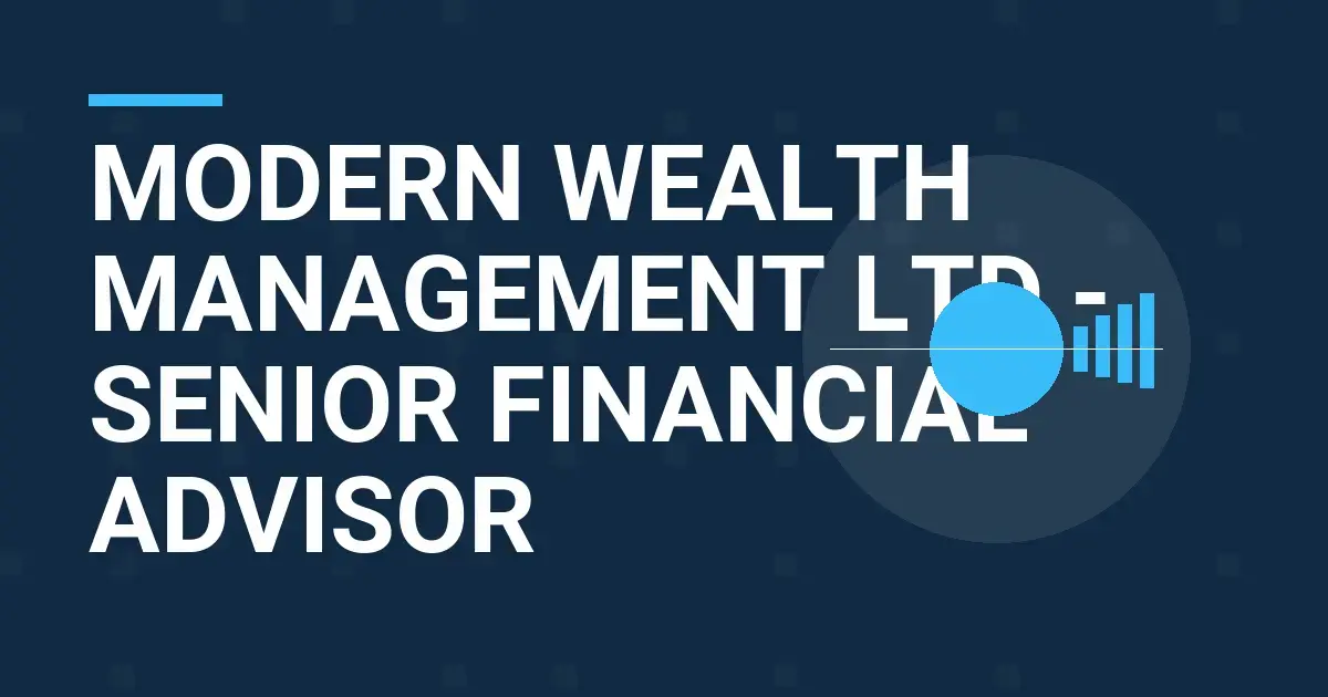 Modern Wealth Management Ltd - Senior Financial Advisor