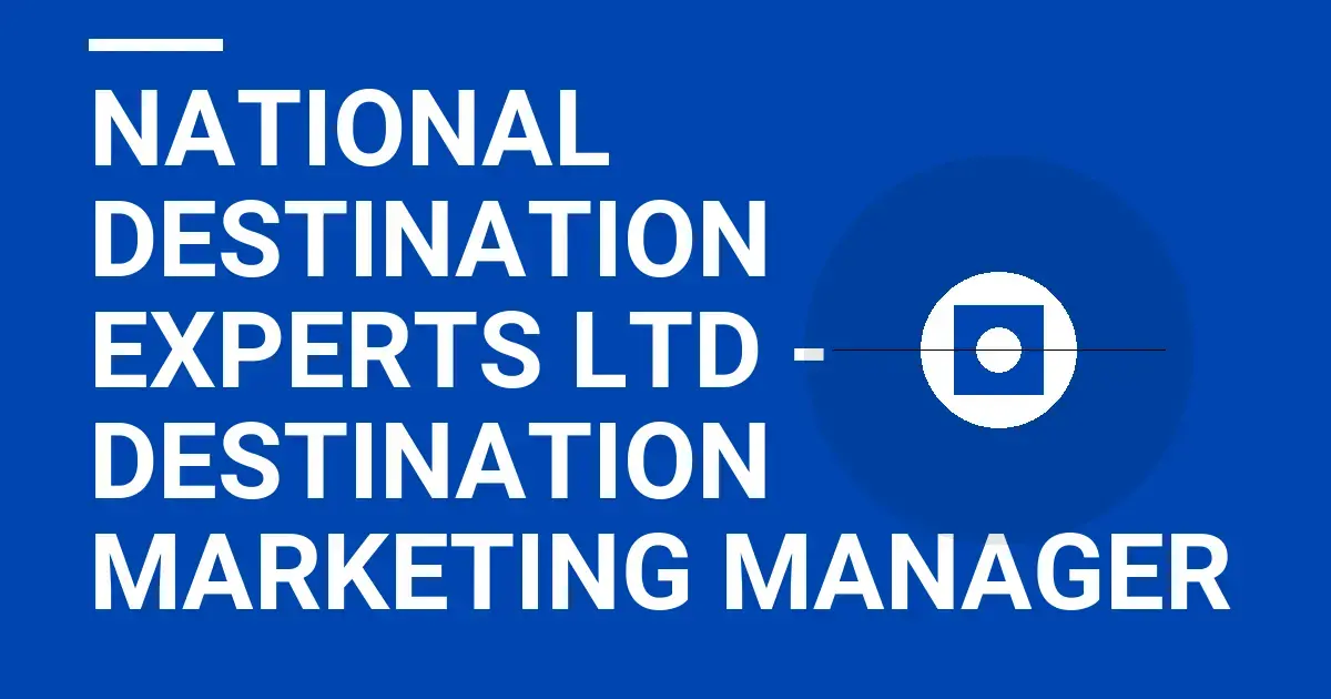 National Destination Experts Ltd - Destination Marketing Manager