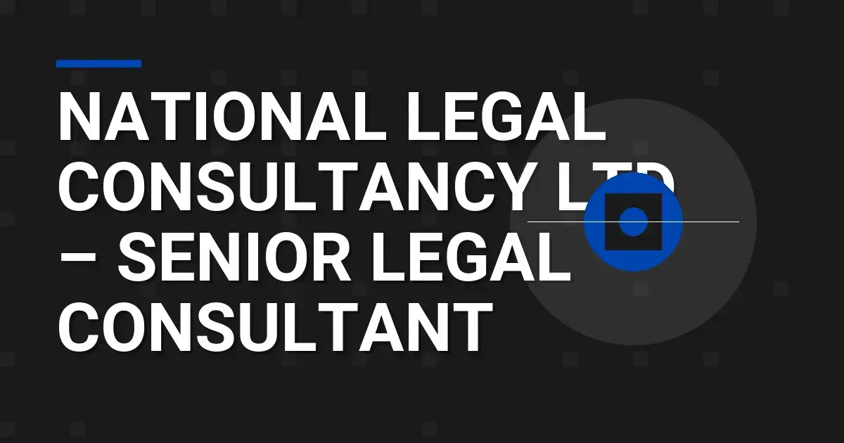 National Legal Consultancy Ltd – Senior Legal Consultant