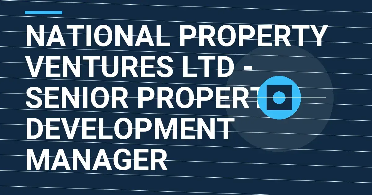 National Property Ventures Ltd - Senior Property Development Manager