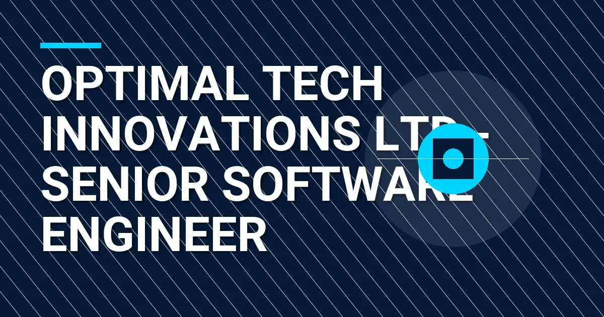 Optimal Tech Innovations Ltd - Senior Software Engineer