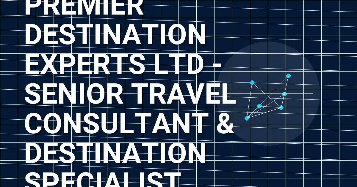 Premier Destination Experts Ltd - Senior Travel Consultant & Destination Specialist