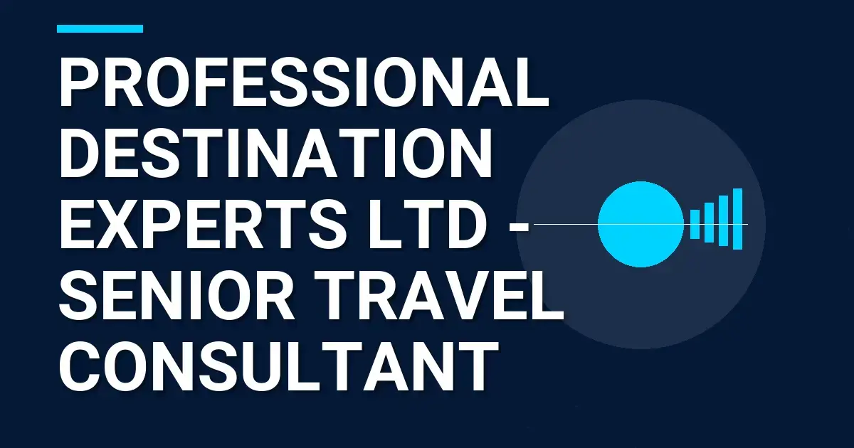 Professional Destination Experts Ltd - Senior Travel Consultant