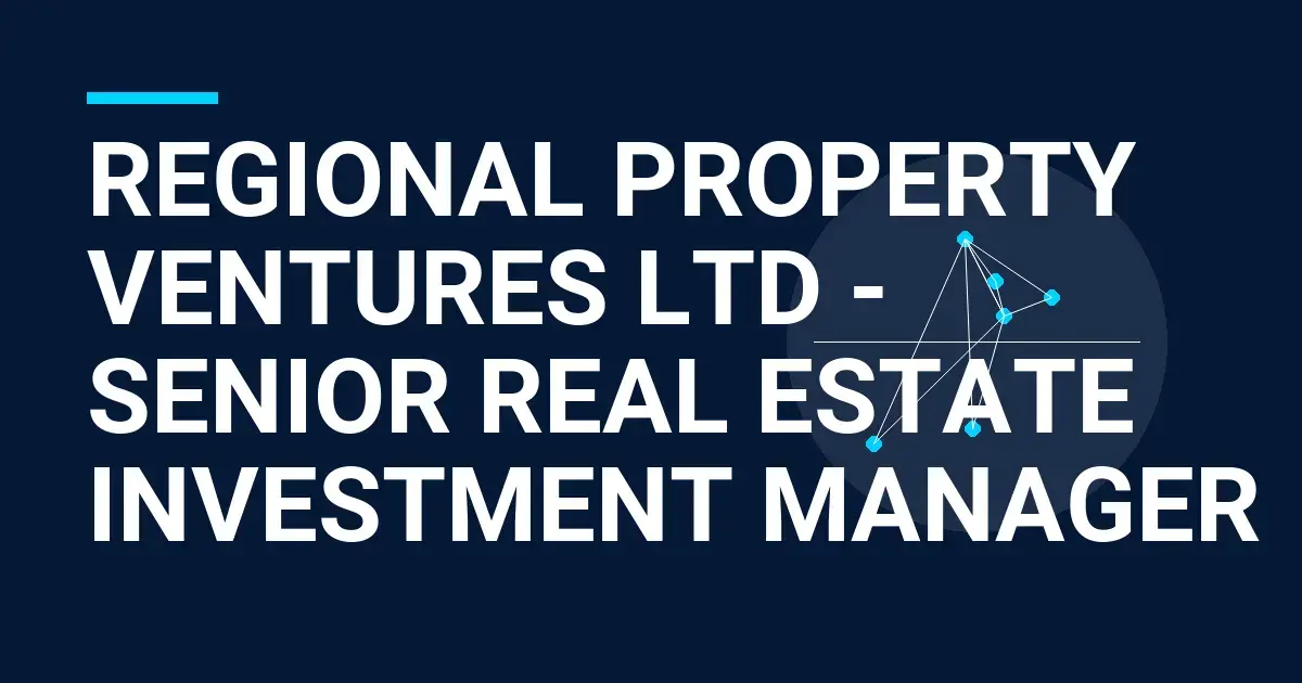 Regional Property Ventures Ltd - Senior Real Estate Investment Manager