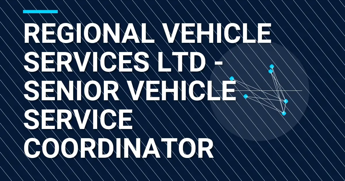 Regional Vehicle Services Ltd - Senior Vehicle Service Coordinator