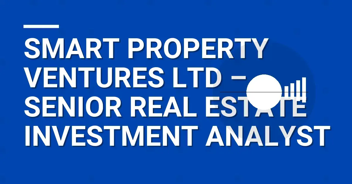 Smart Property Ventures Ltd – Senior Real Estate Investment Analyst