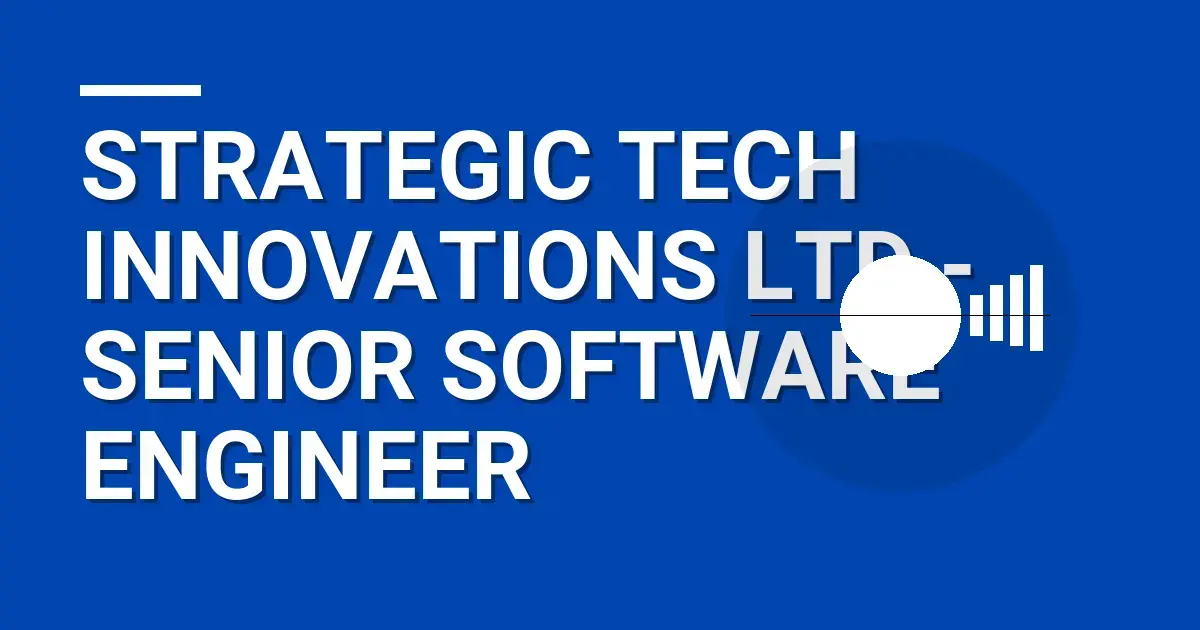 Strategic Tech Innovations Ltd - Senior Software Engineer