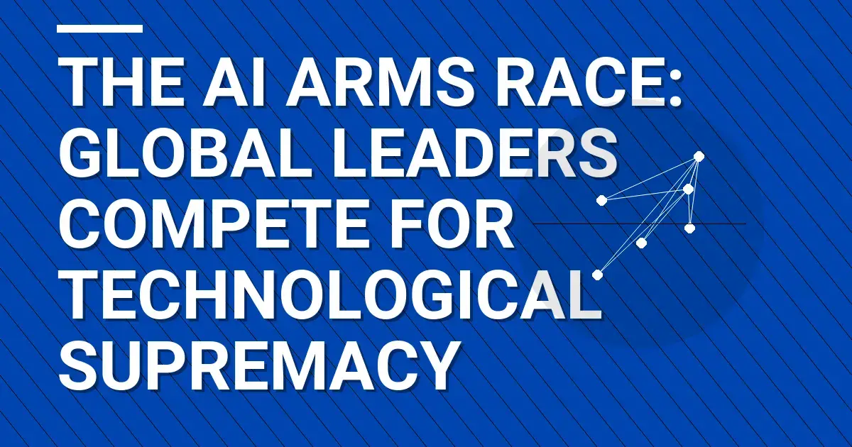 The AI Arms Race: Global Leaders Compete for Technological Supremacy