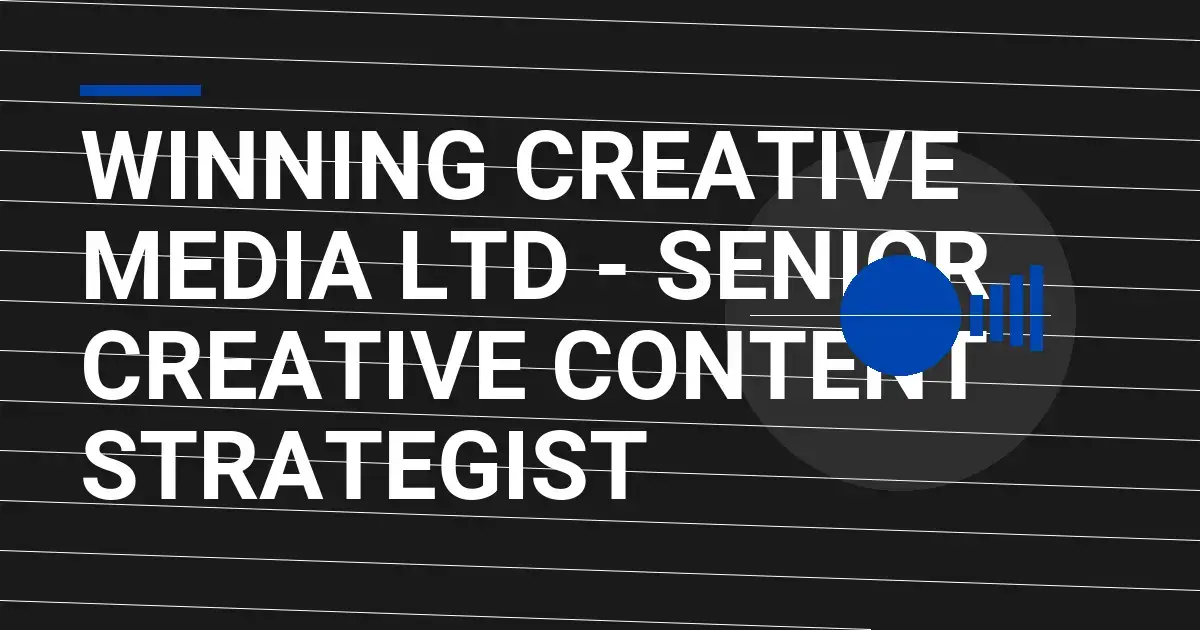 Winning Creative Media Ltd - Senior Creative Content Strategist