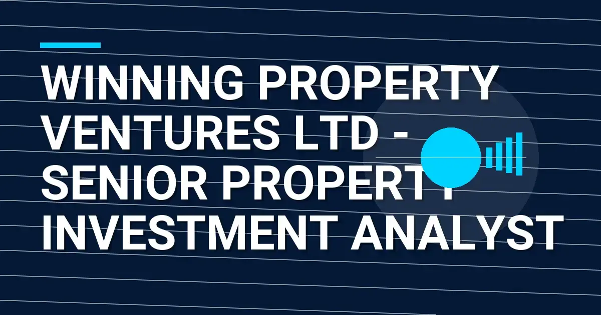 Winning Property Ventures Ltd - Senior Property Investment Analyst