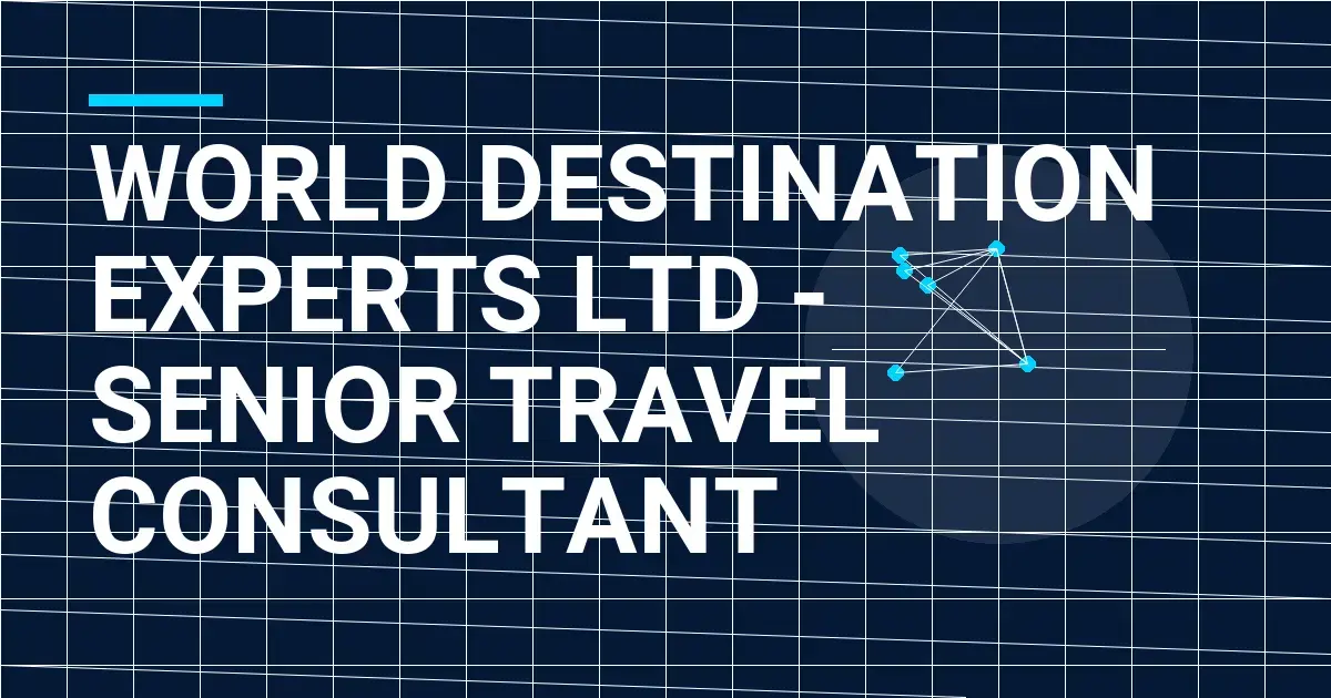 World Destination Experts Ltd - Senior Travel Consultant