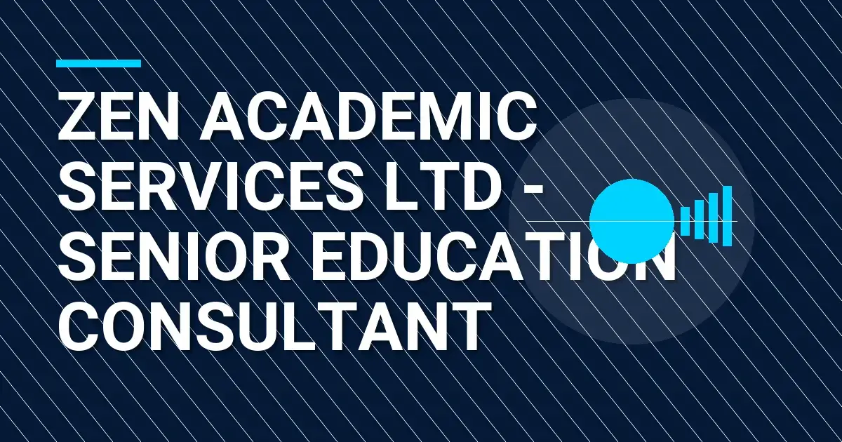 Zen Academic Services Ltd - Senior Education Consultant