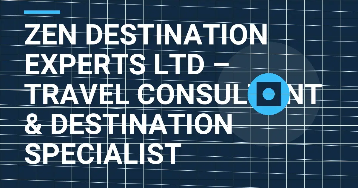 Zen Destination Experts Ltd – Travel Consultant & Destination Specialist