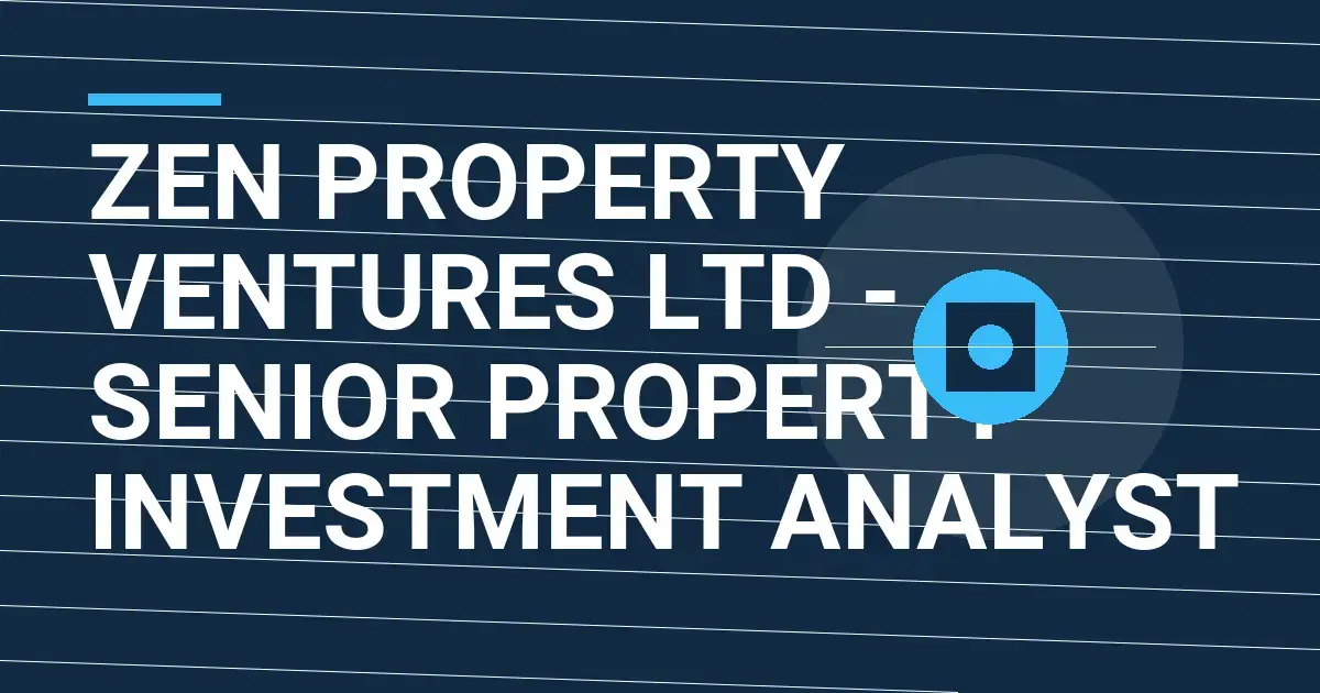 Zen Property Ventures Ltd - Senior Property Investment Analyst